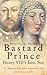 Bastard Prince: Henry VIII's Lost Son