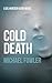Cold Death by Michael Fowler