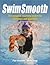 Swim Smooth: The Complete Coaching System for Swimmers and Triathletes