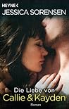 Die Liebe von Callie und Kayden by Jessica Sorensen