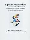 Bipolar Medications: A Concise Guide to Medication Treatments for Bipolar Disorders in Adults and Adolescents