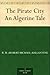 The Pirate City An Algerine Tale