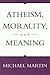 Atheism, Morality, and Meaning (Prometheus Lectures)