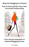 Blog Life: How to Easily Start Your Successful Online Fashion Blog