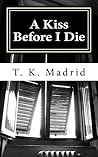 A Kiss Before I Die A Kiss Before I Die
