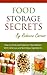 Food Storage Secrets: How To Stock and Organize Your Kitchen with Delicious and Nutritious Ingredients