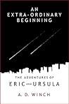 An Extra-Ordinary Beginning (The Adventures of Eric and Ursula)