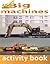 Big Machines: Activity Book