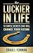 Be Luckier in Life: 10 Simple Secrets That Will Change Your Future