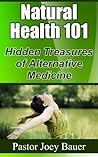 Natural Health 101: Hidden Treasures of Alternative Medicine