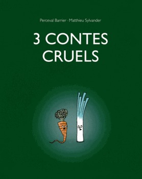3 Contes Cruels (Hardcover)