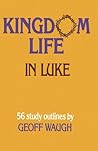 Kingdom Life in Luke Kingdom Life in Luke