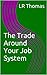 The Trade Around Your Job S...