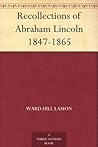 Recollections of Abraham Lincoln 1847-1865