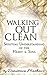 Walking Out Clean: Spiritual Understanding of the Heart and Soul