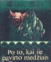 Po to, kai jie pavirto medžiais (Hardcover)