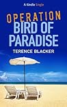 Operation Bird of Paradise (Kindle Single) Operation Bird of Paradise (Kindle Single)