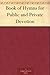 Book of Hymns for Public and Private Devotion