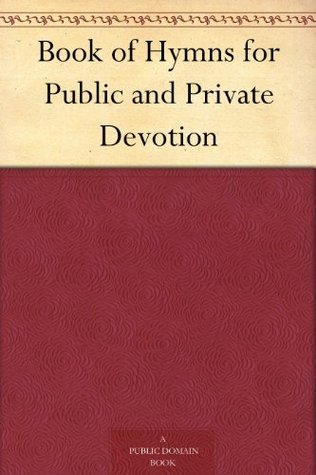 Book of Hymns for Public and Private Devotion (Kindle Edition)