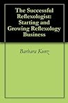 The Successful Reflexologist: Starting and Growing Reflexology Business
