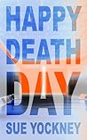 Happy Deathday (Happy Deathday, #1)
