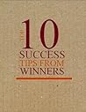 The Top 10 Success Tips From People Who Have Achieved a LOT and whose lives have changed the World The Top 10 Success Tips From People Who Have Achieved a LOT and whose lives have changed the World