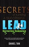 Secrets of Running A Successful Online Lead Nurturing Campaign - Reach More Customers and Quadruple Your Conversions Starting TODAY! Secrets of Running A Successful Online Lead Nurturing Campaign - Reach More Customers and Quadruple Your Conversions Starting TODAY!