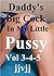 Daddy's Big Cock in my Little Pussy Vol 3-4-5 by J.J.V.J.J.