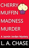 Cherry Muffin Madness Murder (A Jazmin Jordan Mystery Book 2)