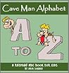 The Crazy Cave Man Alphabet: A Rhyming ABC Book for Kids The Crazy Cave Man Alphabet: A Rhyming ABC Book for Kids