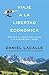 Viaje a la libertad económica: Por qué el gasto esclaviza y la austeridad libera