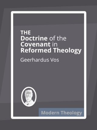 The Doctrine of the Covenant in Reformed Theology (Kindle Edition)