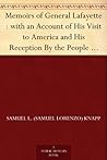 Memoirs of General Lafayette : with an Account of His Visit to America and His Reception By the People of the United States; From His Arrival, August 15th, ... at Yorktown, October 19th, 1824.