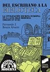 Del Escribano A La Biblioteca. La civilización escrita europea en la Alta Edad Moderna (s. XV-XVII)