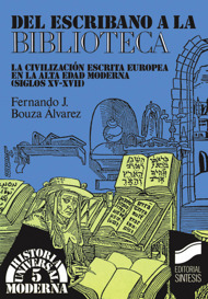 Del Escribano A La Biblioteca. La civilización escrita europea en la Alta Edad Moderna (s. XV-XVII)