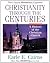 Christianity Through the Centuries by Earle E. Cairns