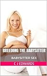 Breeding The Babysitter (Babysitter Sex Book 2)