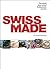 Swiss Made: The Untold Story Behind Switzerland's Success