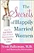 The Secrets of Happily Married Women: How to Get More Out of Your Relationship by Doing Less