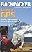 Backpacker magazine's Using a GPS: Digital Trip Planning, Recording, and Sharing (Backpacker Magazine Series)