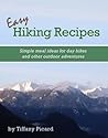 Easy Hiking Recipes: Simple Meal Ideas for Day Hikes and Other Outdoor Adventures