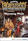 G. F. Unger Sonder-Edition 10: Wyoming Wade (German Edition)