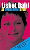 Lisbeth Dahl - At overkomme livet