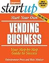 Start Your Own Vending Business: Your Step-By-Step Guide to Success (StartUp Series)