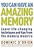 You Can Have an Amazing Memory: Learn Life-Changing Techniques and Tips from the Memory Maestro
