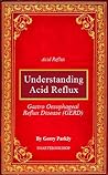 Understanding Acid Reflux Understanding Acid Reflux