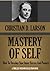 Mastery of Self: How to Develop Your Inner Forces and Powers