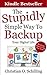 Online Backups and Cloud Computing: The Stupidly Simple Way To Backup Your Digital Life (Stupidly Simple Books Book 1)