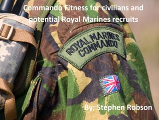 Commando Fitness for civilians and potential Royal Marines recruits (Kindle Edition)