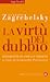 La virtù del dubbio: Intervista su etica e diritto